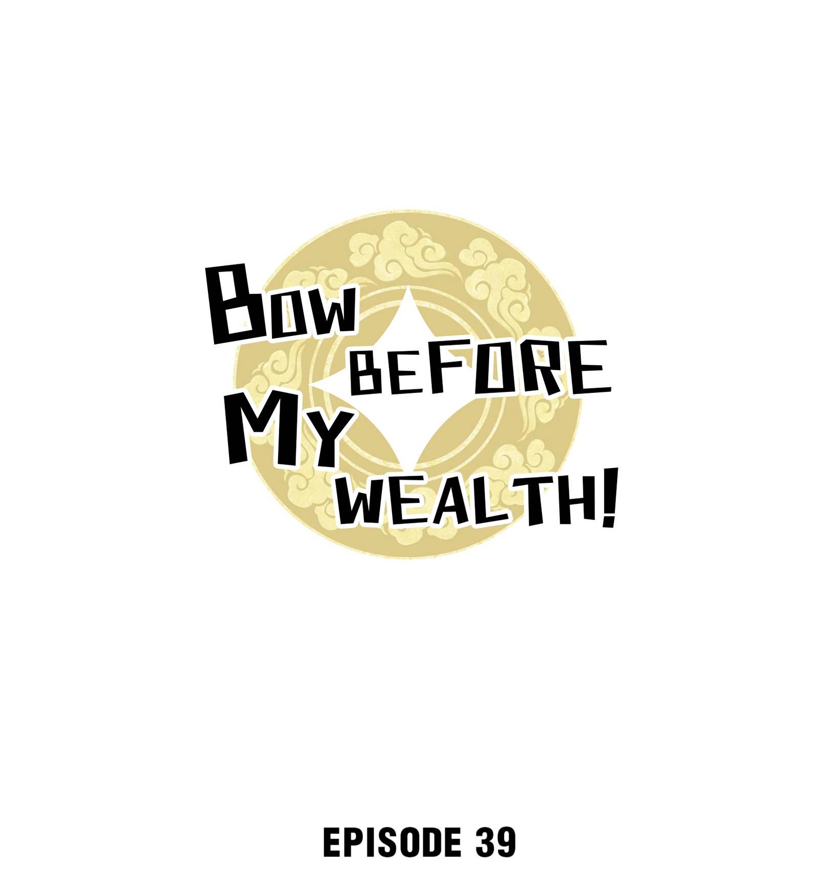 Bow Before My Wealth! Chapter 39 #1