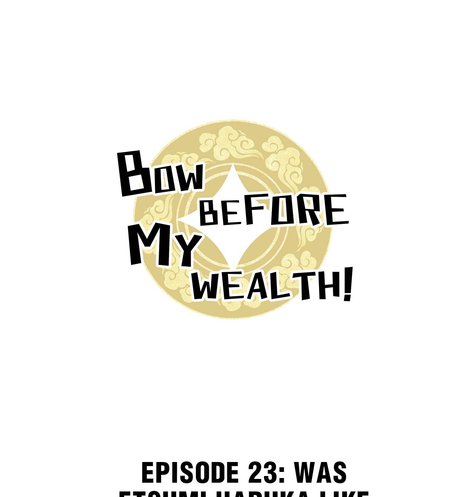 Bow Before My Wealth! Chapter 23 #1