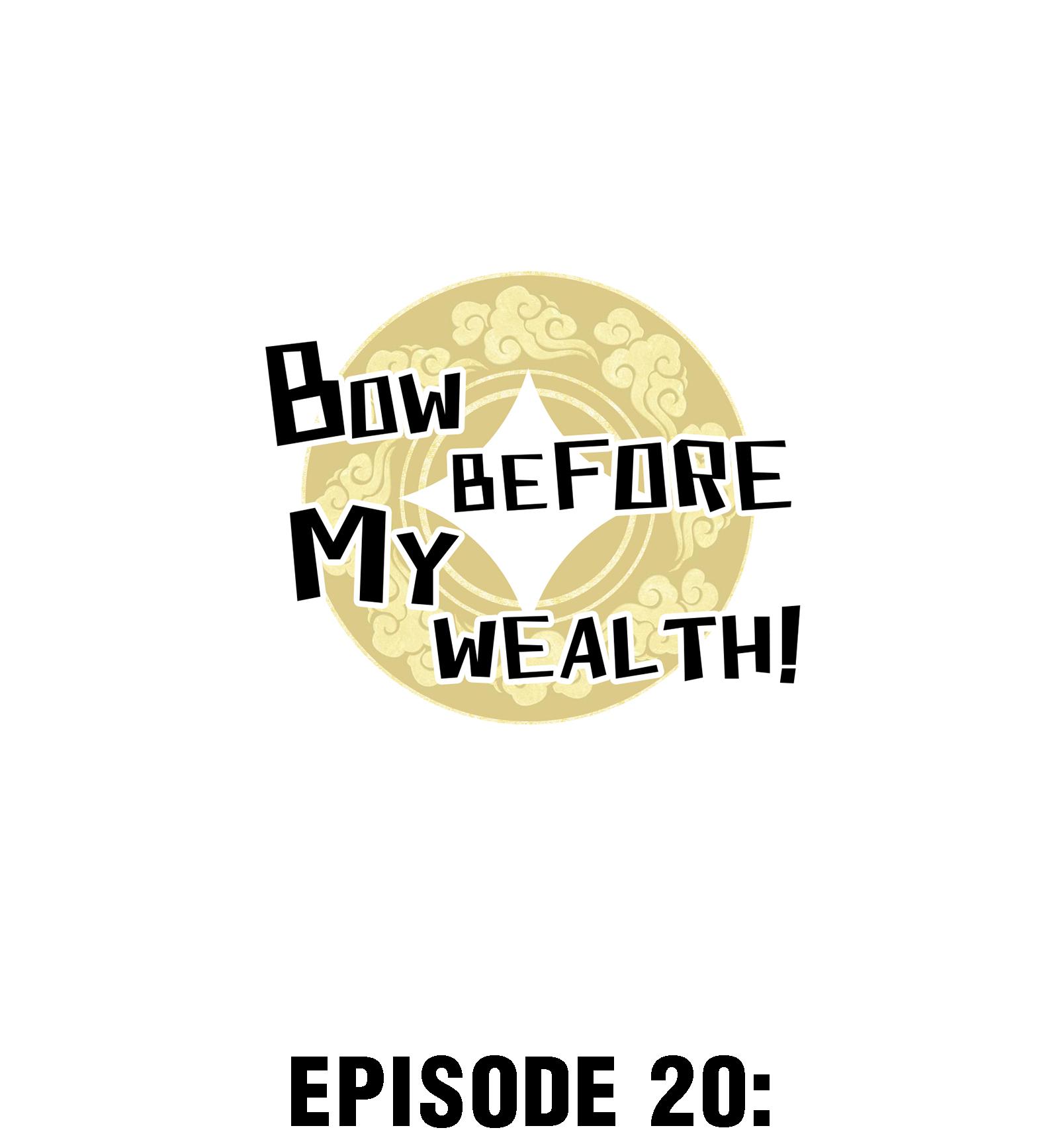 Bow Before My Wealth! Chapter 20 #1