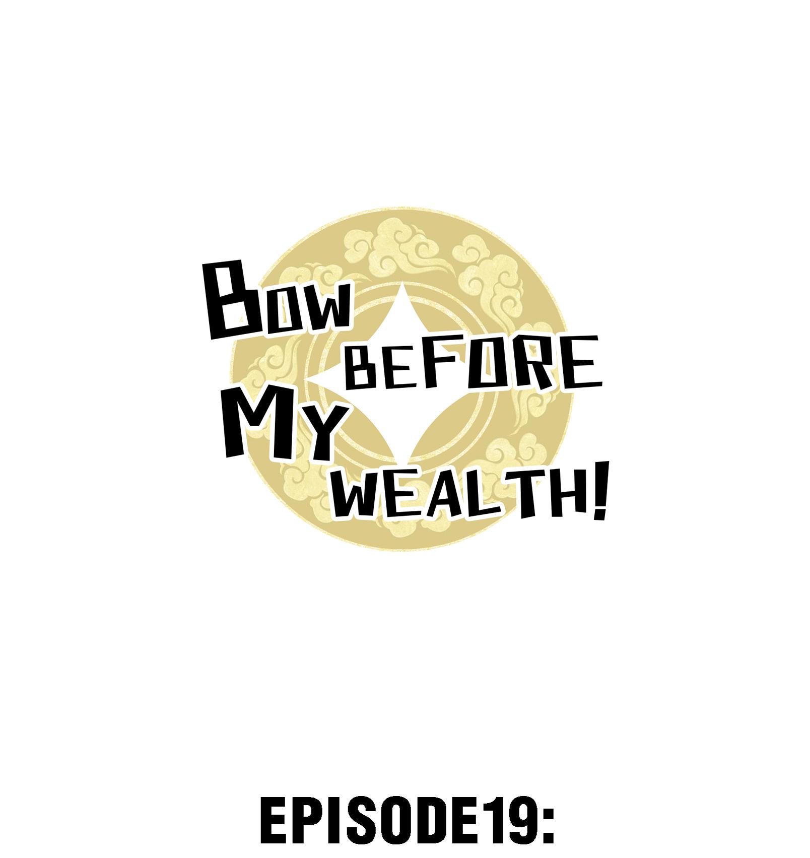 Bow Before My Wealth! Chapter 19 #1