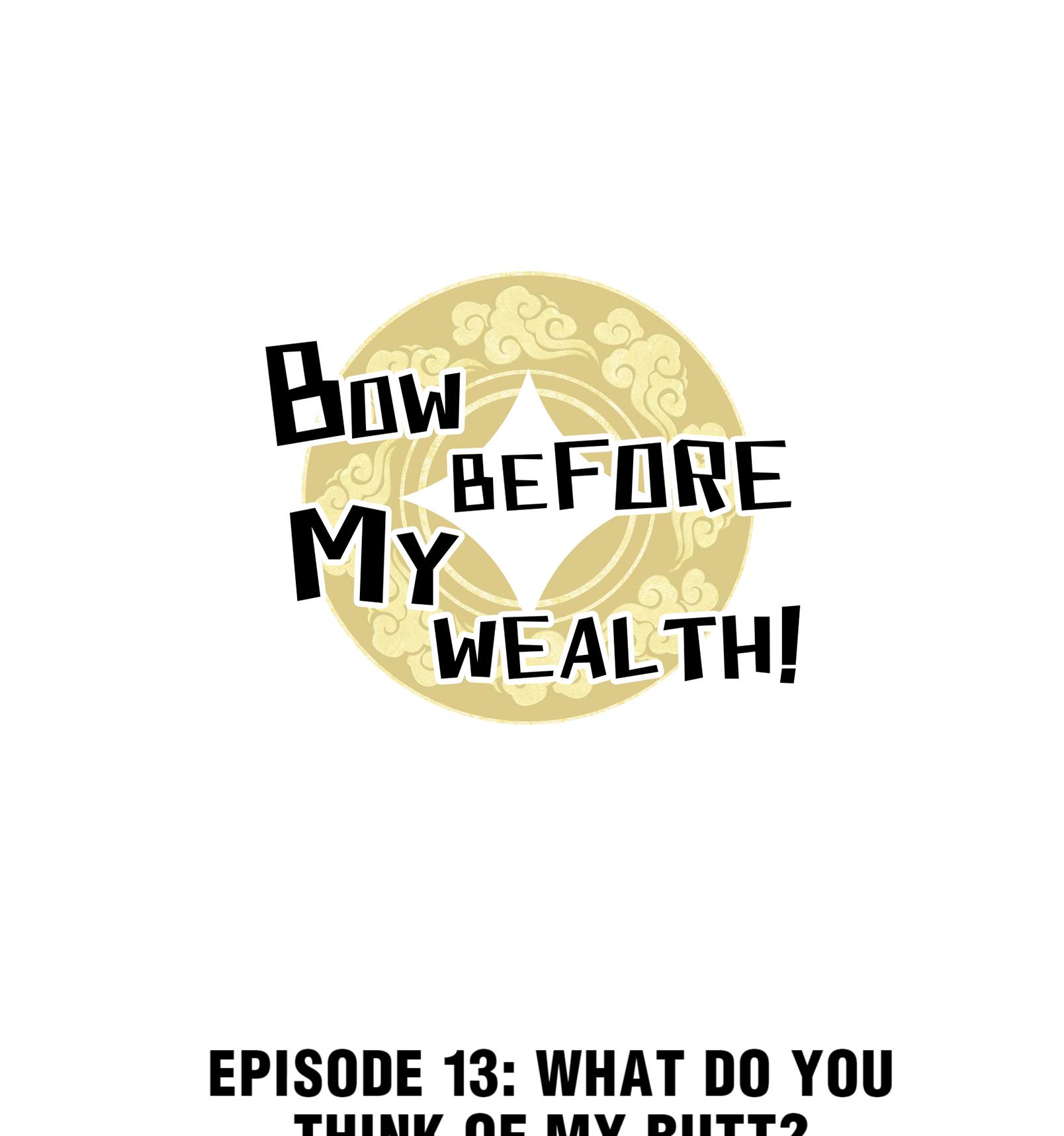 Bow Before My Wealth! Chapter 13 #1