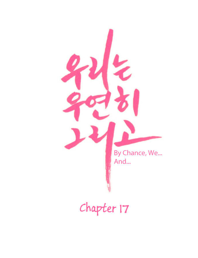 By Chance, We... And... Chapter 17 #11