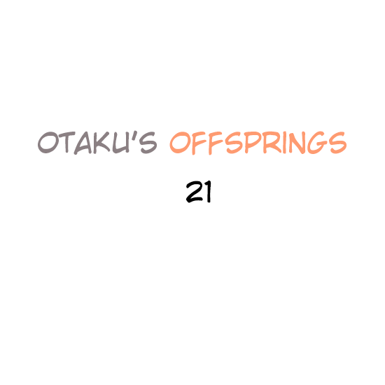 Otaku's Offspring Chapter 21 #1