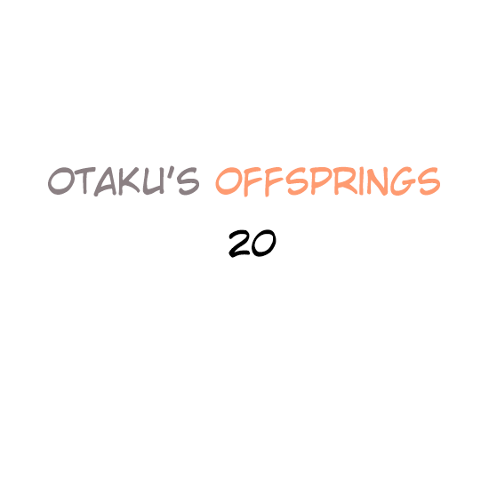 Otaku's Offspring Chapter 20 #1
