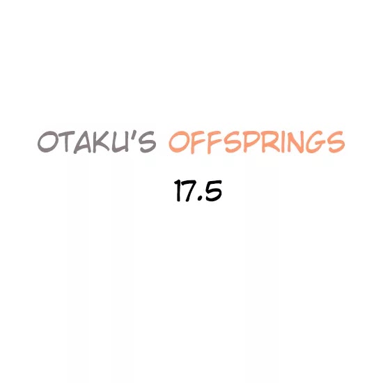 Otaku's Offspring Chapter 17.5 #1