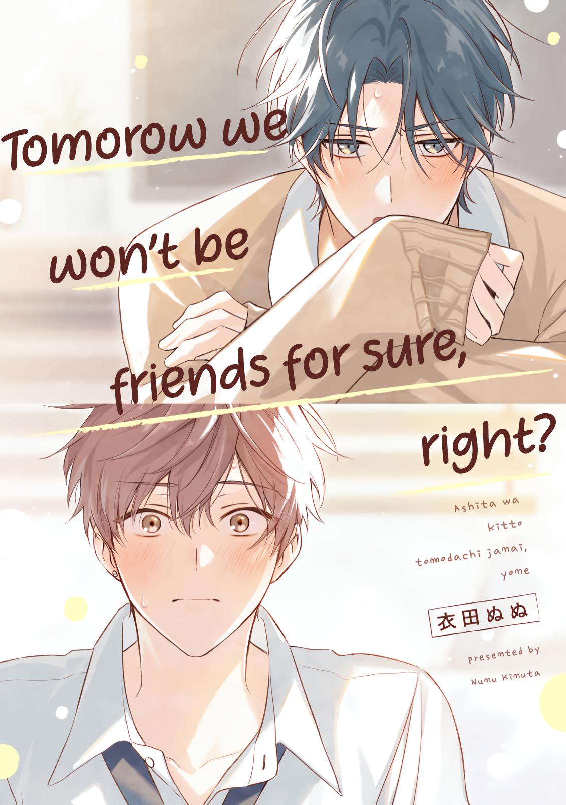 Tomorrow We Won't Be Friends For Sure, Right? Chapter 1 #1