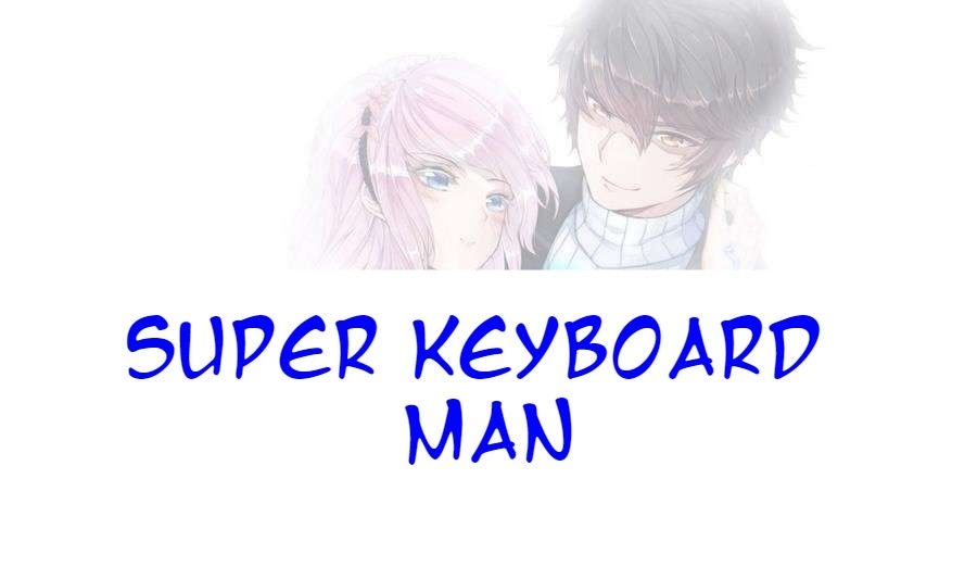 Super Keyboard Man Chapter 1 #1
