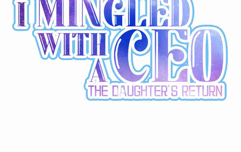 I Mingled With A Ceo: The Daughter's Return Chapter 45 #2