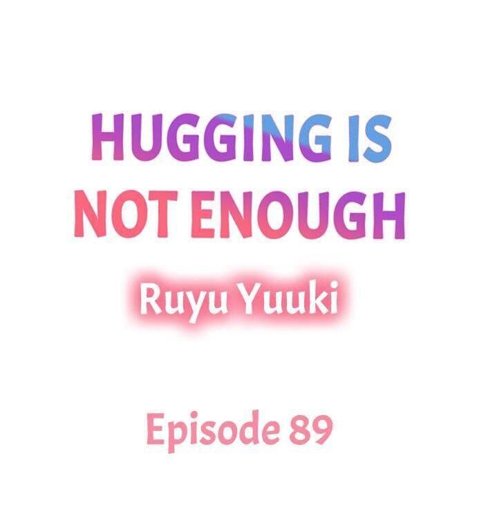 Hugging Is Not Enough Chapter 89 #1