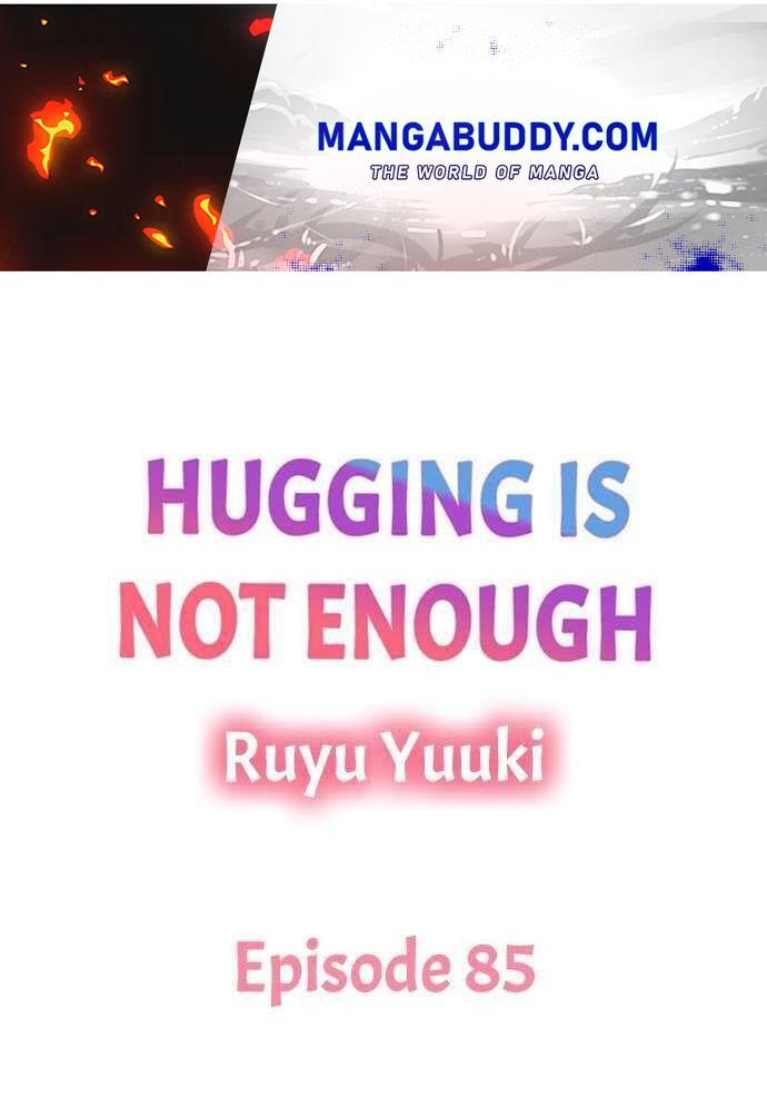 Hugging Is Not Enough Chapter 85 #1