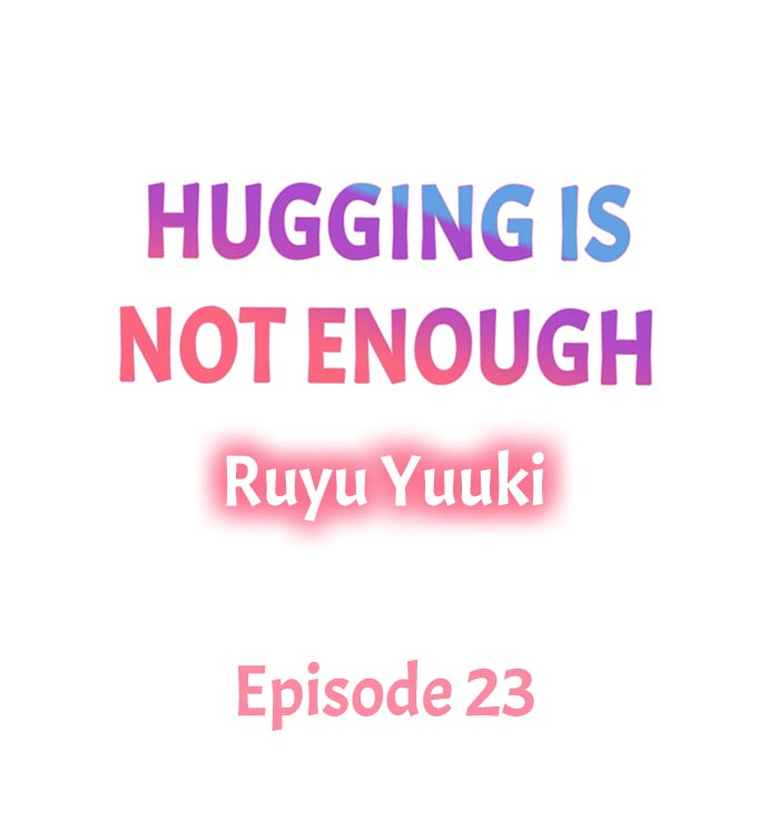 Hugging Is Not Enough Chapter 23 #1