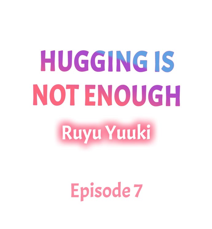 Hugging Is Not Enough Chapter 7 #1