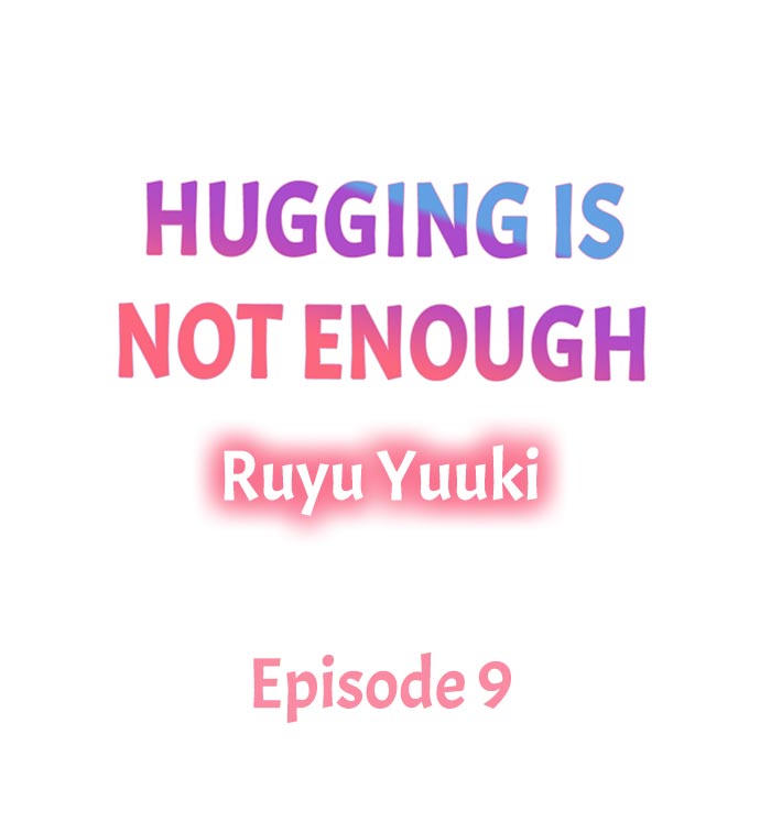 Hugging Is Not Enough Chapter 9 #1