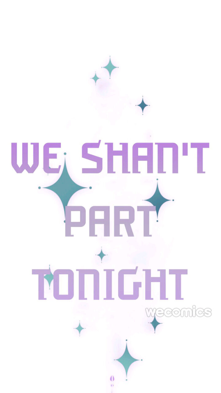 We Shan’T Part Tonight Chapter 15 #7